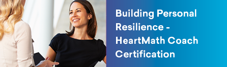 Building Personal Resilience – HeartMath Certified Coach Training (online)